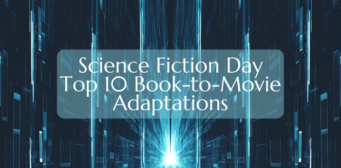 Science Fiction Day Top 10 Book-to-Movie Adaptations